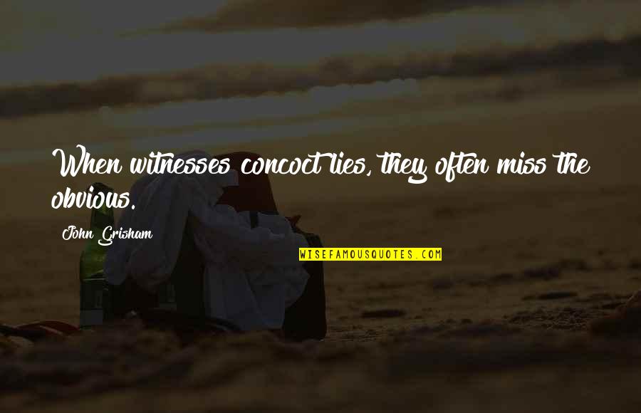 Important Thermodynamics Quotes By John Grisham: When witnesses concoct lies, they often miss the Important Thermodynamics Quotes By John Grisham: When witnesses concoct lies, they often miss the
