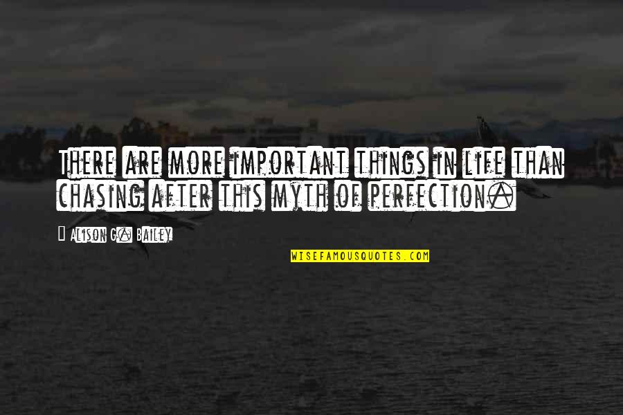 Important Things In Life Quotes By Alison G. Bailey: There are more important things in life than