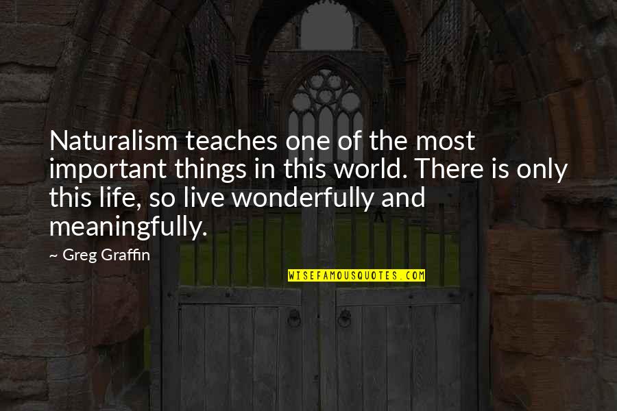 Important Things In Life Quotes By Greg Graffin: Naturalism teaches one of the most important things