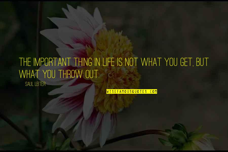 Important Things In Life Quotes By Saul Leiter: The important thing in life is not what