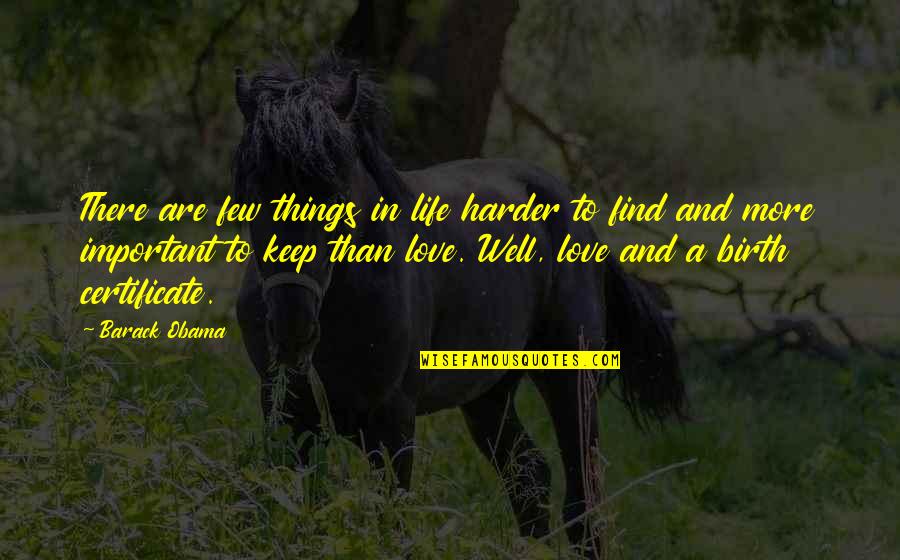 Important Things In My Life Quotes By Barack Obama: There are few things in life harder to