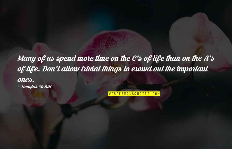 Important Things In Your Life Quotes By Douglas Merrill: Many of us spend more time on the