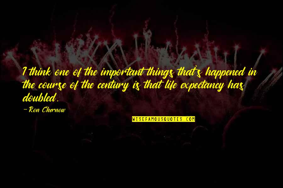 Important Things In Your Life Quotes By Ron Chernow: I think one of the important things that's