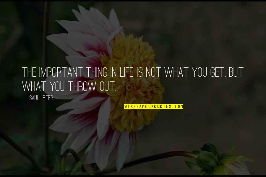 Important Things In Your Life Quotes By Saul Leiter: The important thing in life is not what