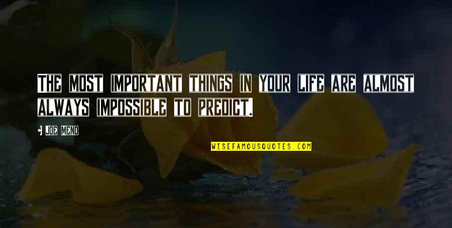 Important Things Quotes By Joe Meno: The most important things in your life are