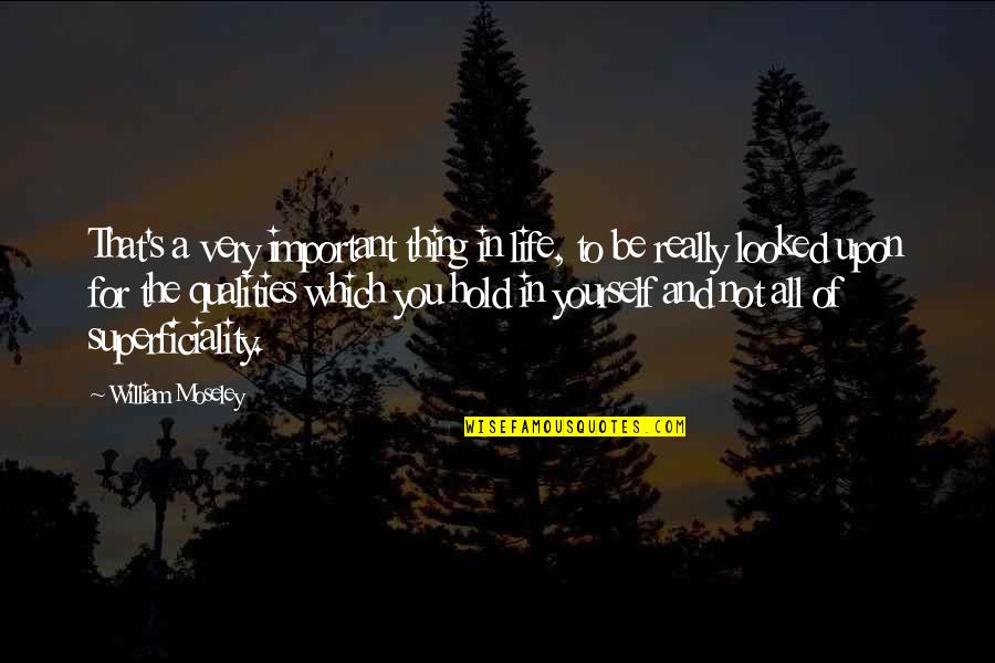 Important Things To You Quotes By William Moseley: That's a very important thing in life, to