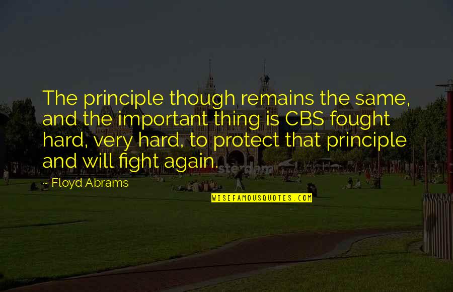 Important To Fight Quotes By Floyd Abrams: The principle though remains the same, and the