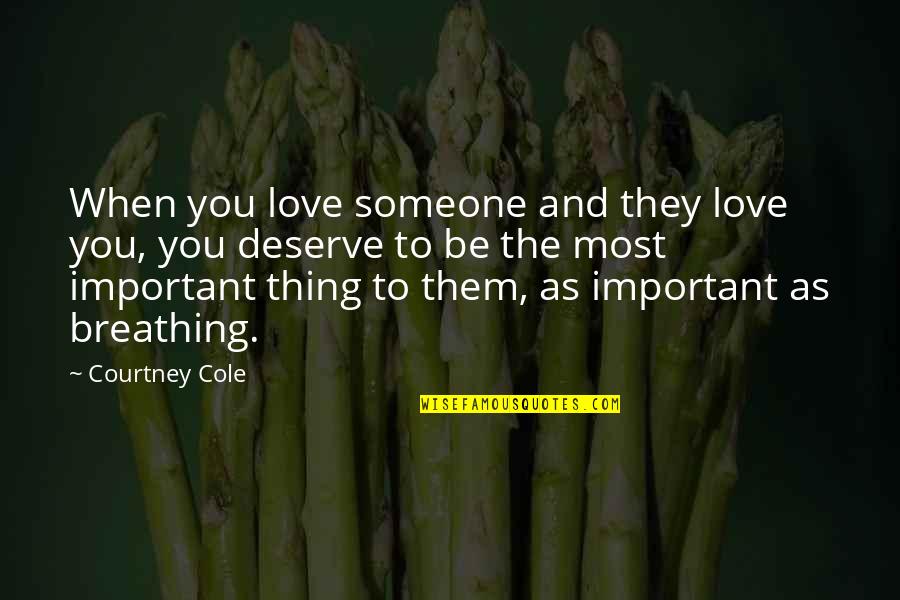 Important To Someone Quotes By Courtney Cole: When you love someone and they love you,