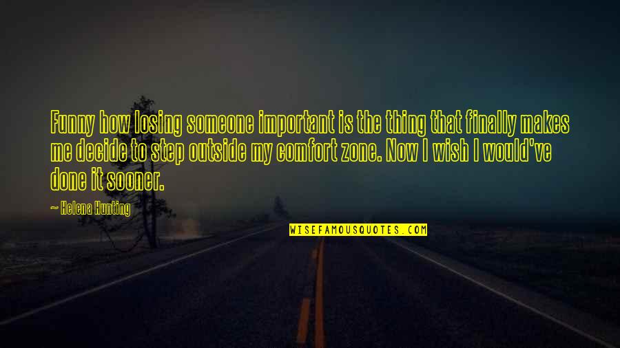 Important To Someone Quotes By Helena Hunting: Funny how losing someone important is the thing