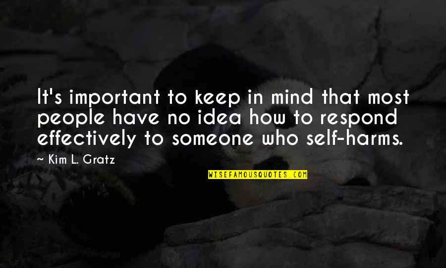 Important To Someone Quotes By Kim L. Gratz: It's important to keep in mind that most