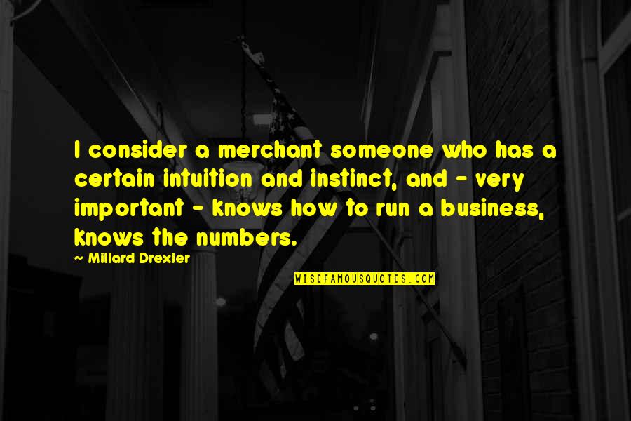 Important To Someone Quotes By Millard Drexler: I consider a merchant someone who has a