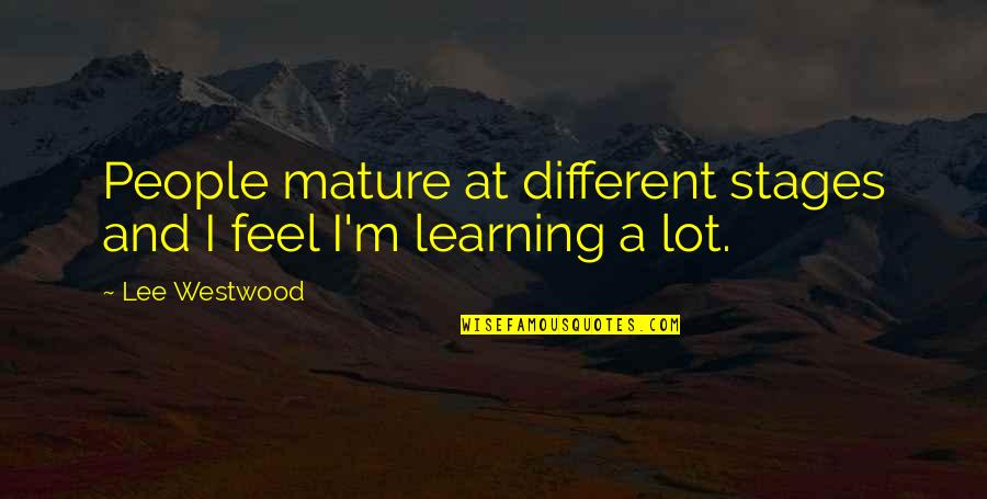 Important Wes Moore Quotes By Lee Westwood: People mature at different stages and I feel