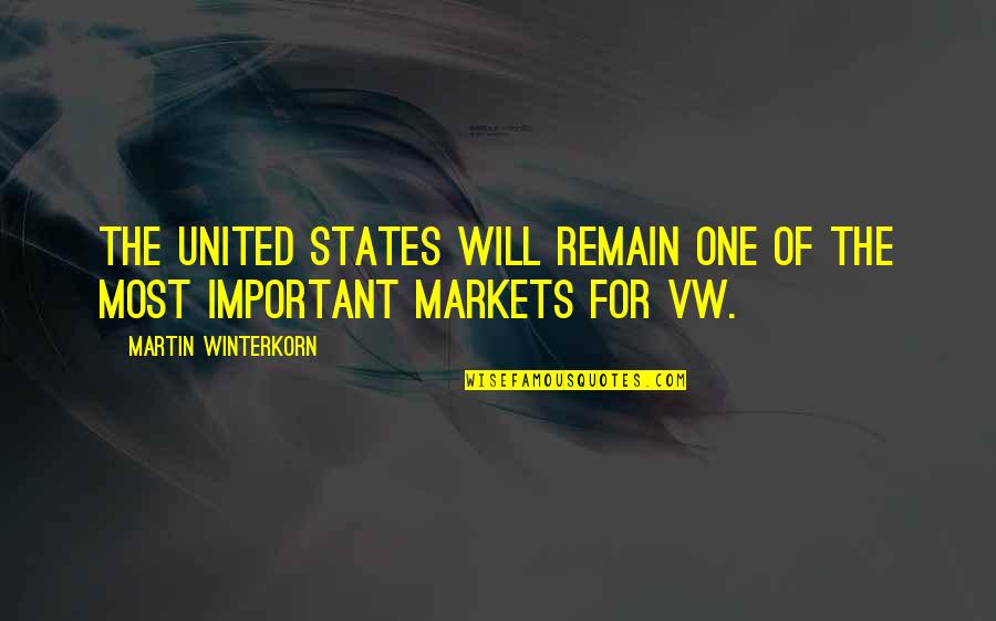 Important Will Quotes By Martin Winterkorn: The United States will remain one of the Important Will Quotes By Martin Winterkorn: The United States will remain one of the