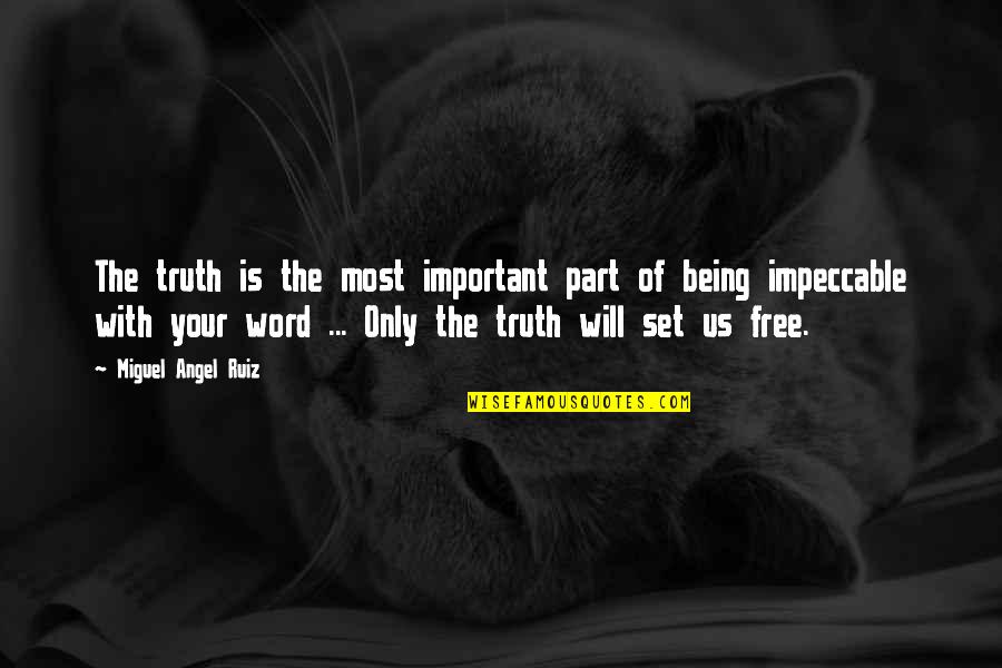 Important Will Quotes By Miguel Angel Ruiz: The truth is the most important part of Important Will Quotes By Miguel Angel Ruiz: The truth is the most important part of