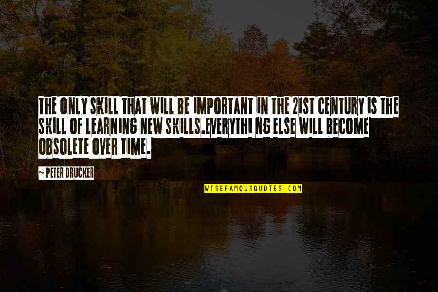 Important Will Quotes By Peter Drucker: The only skill that will be important in Important Will Quotes By Peter Drucker: The only skill that will be important in