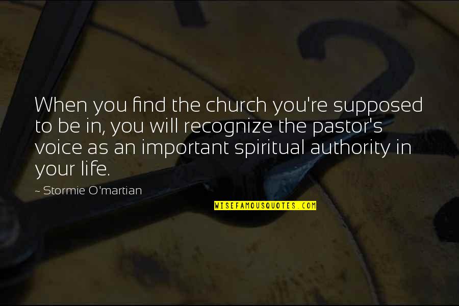 Important Will Quotes By Stormie O'martian: When you find the church you're supposed to Important Will Quotes By Stormie O'martian: When you find the church you're supposed to