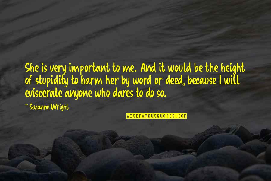 Important Will Quotes By Suzanne Wright: She is very important to me. And it Important Will Quotes By Suzanne Wright: She is very important to me. And it