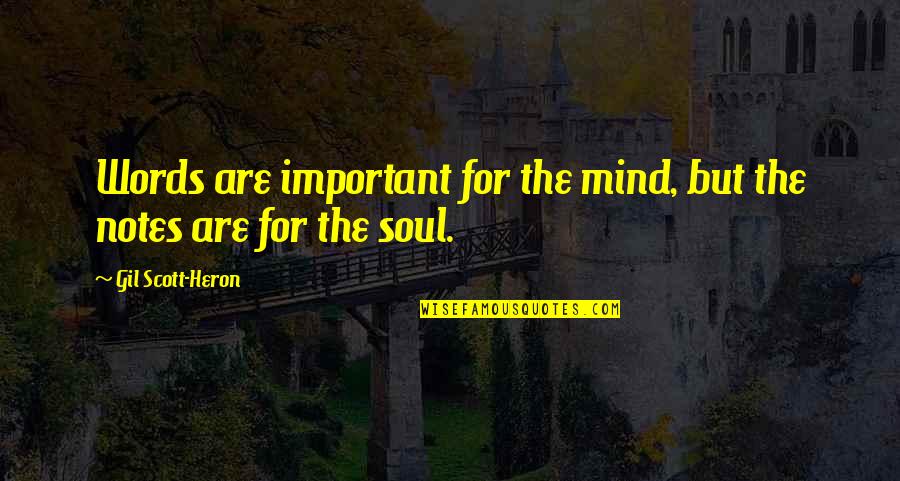 Important Words Quotes By Gil Scott-Heron: Words are important for the mind, but the