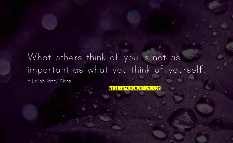 Important Words Quotes By Lailah Gifty Akita: What others think of you is not as