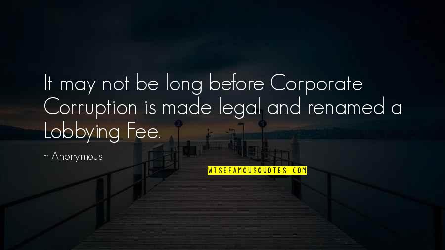 Importante Sinonimo Quotes By Anonymous: It may not be long before Corporate Corruption