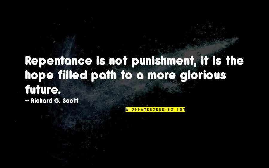 Importante Sinonimo Quotes By Richard G. Scott: Repentance is not punishment, it is the hope