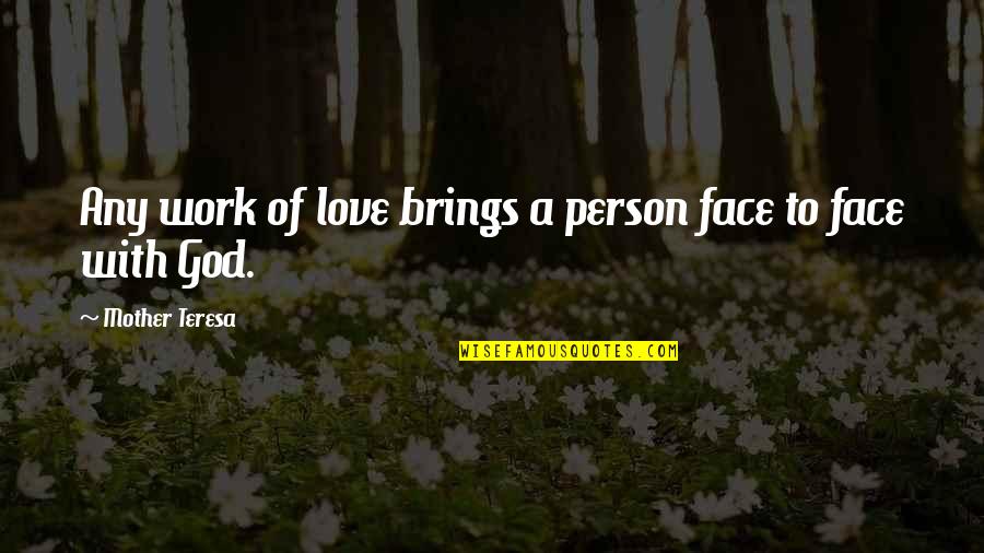 Importantly Synonym Quotes By Mother Teresa: Any work of love brings a person face