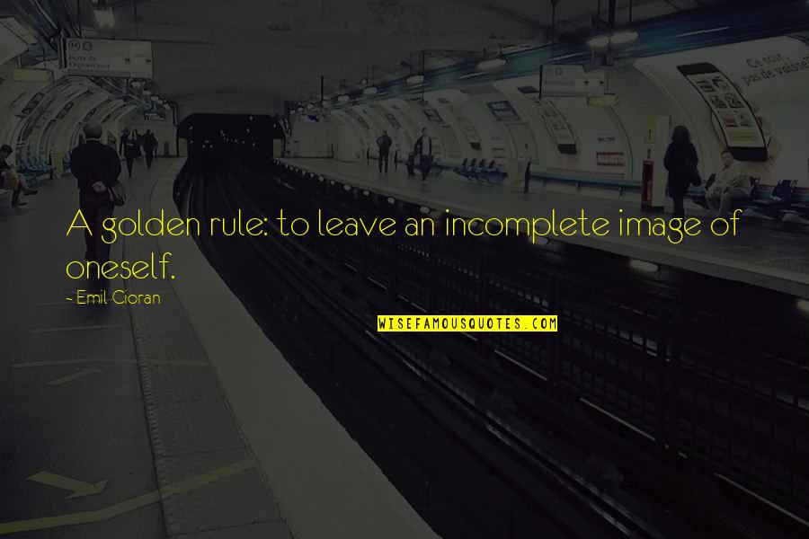 Importation Of Slaves Quotes By Emil Cioran: A golden rule: to leave an incomplete image Importation Of Slaves Quotes By Emil Cioran: A golden rule: to leave an incomplete image