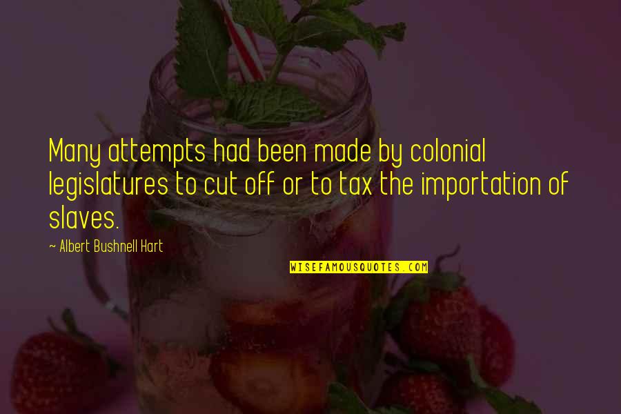 Importation Quotes By Albert Bushnell Hart: Many attempts had been made by colonial legislatures