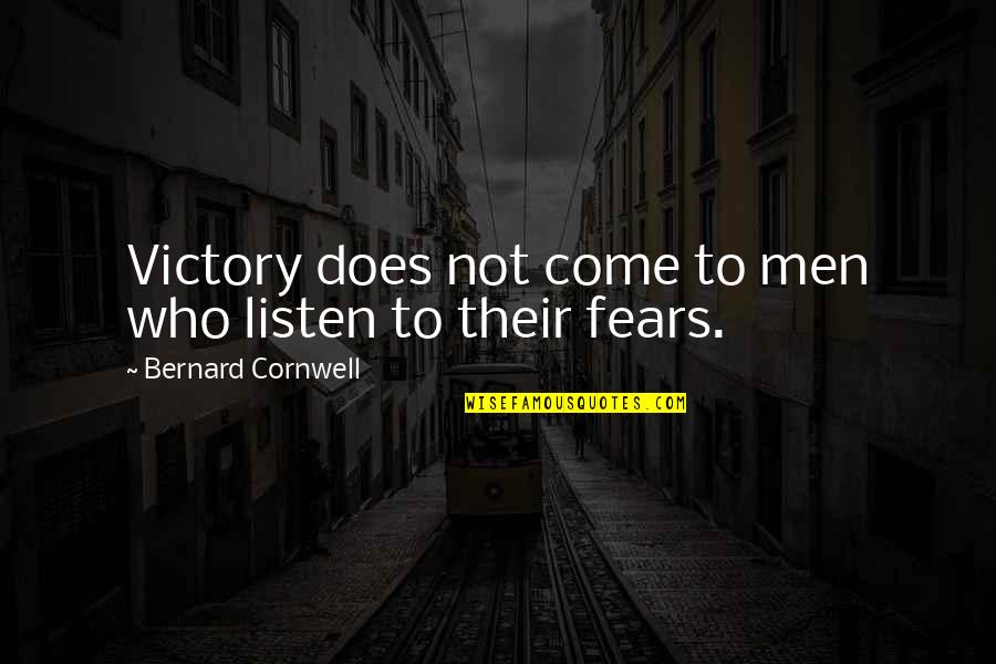 Importeth Quotes By Bernard Cornwell: Victory does not come to men who listen
