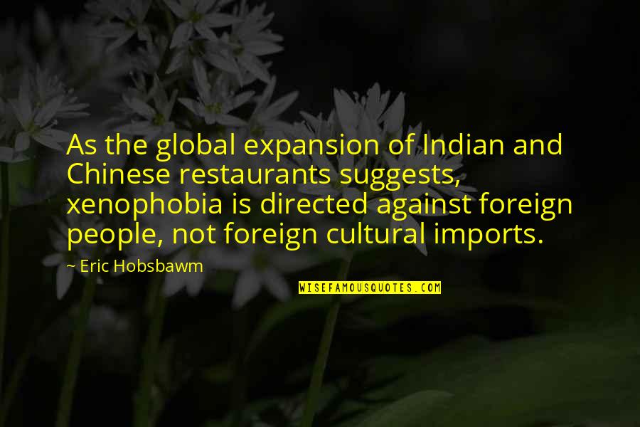 Imports Quotes By Eric Hobsbawm: As the global expansion of Indian and Chinese