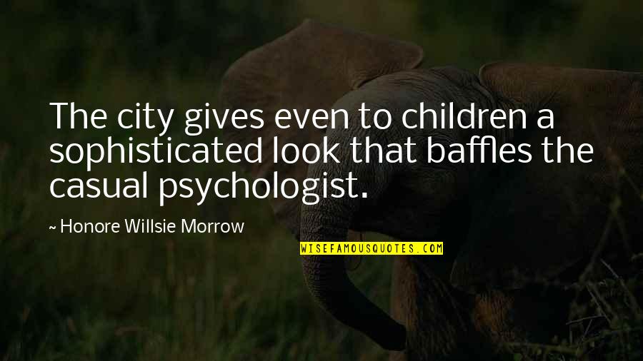Importunity Quotes By Honore Willsie Morrow: The city gives even to children a sophisticated
