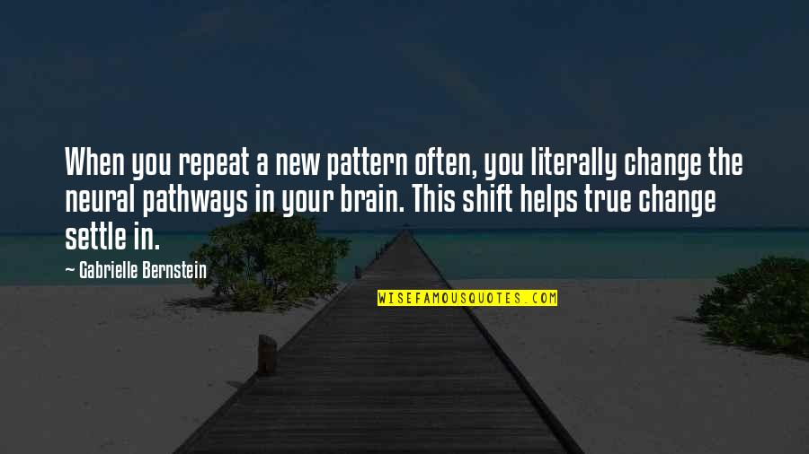 Imposanten Quotes By Gabrielle Bernstein: When you repeat a new pattern often, you