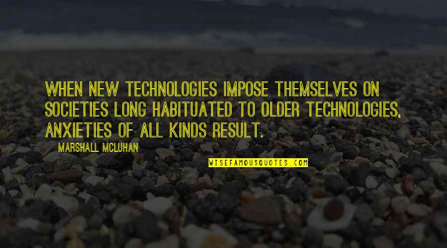 Impose Quotes By Marshall McLuhan: When new technologies impose themselves on societies long