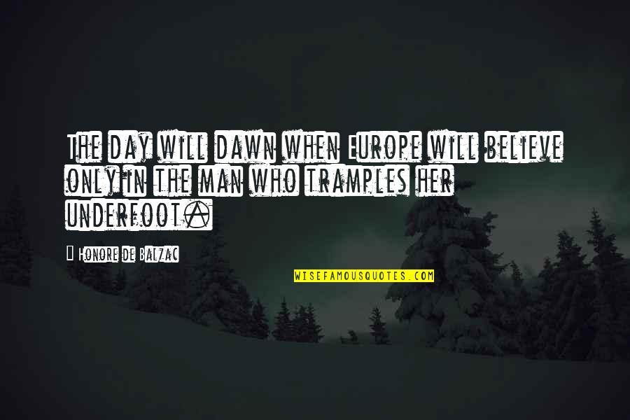 Impose The Law Quotes By Honore De Balzac: The day will dawn when Europe will believe Impose The Law Quotes By Honore De Balzac: The day will dawn when Europe will believe