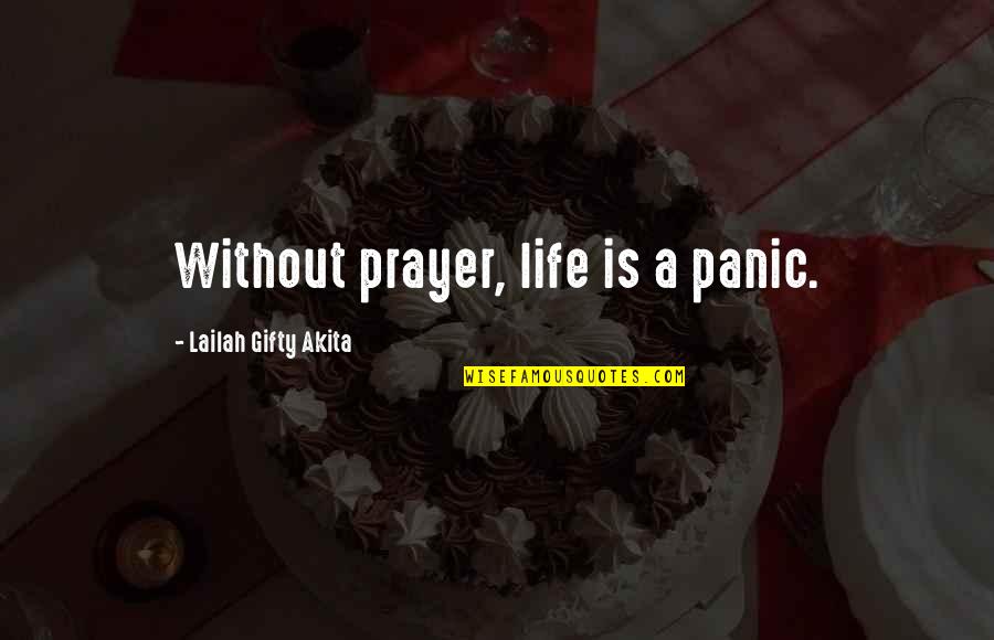 Imposed Def Quotes By Lailah Gifty Akita: Without prayer, life is a panic.