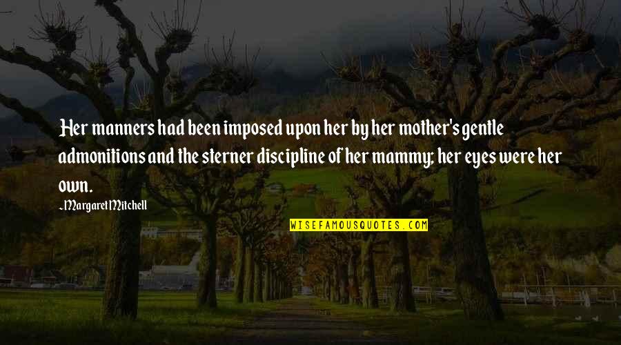 Imposed Discipline Quotes By Margaret Mitchell: Her manners had been imposed upon her by