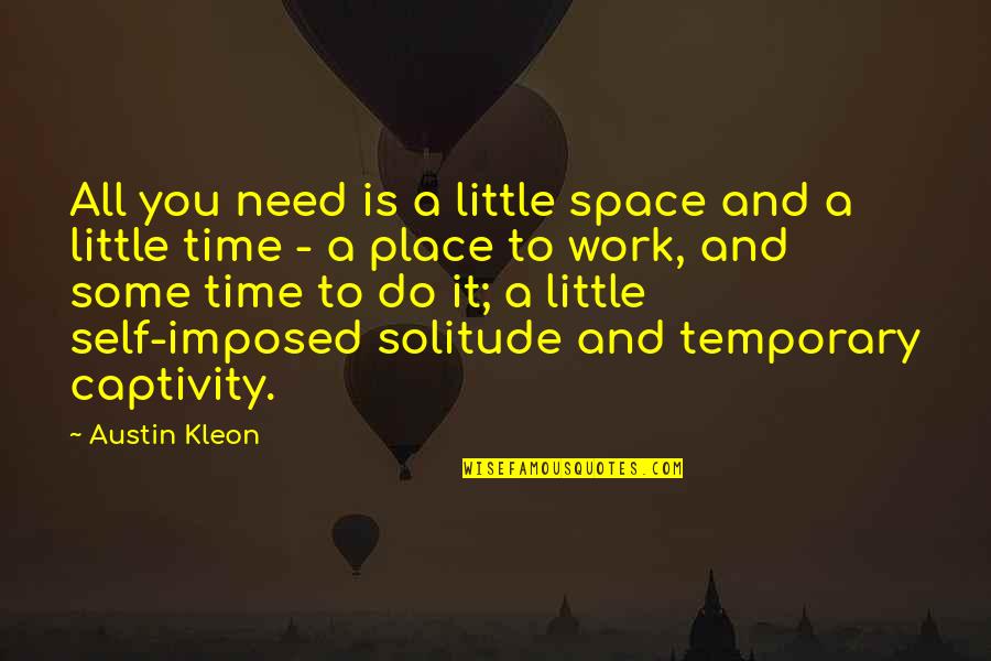 Imposed Quotes By Austin Kleon: All you need is a little space and Imposed Quotes By Austin Kleon: All you need is a little space and