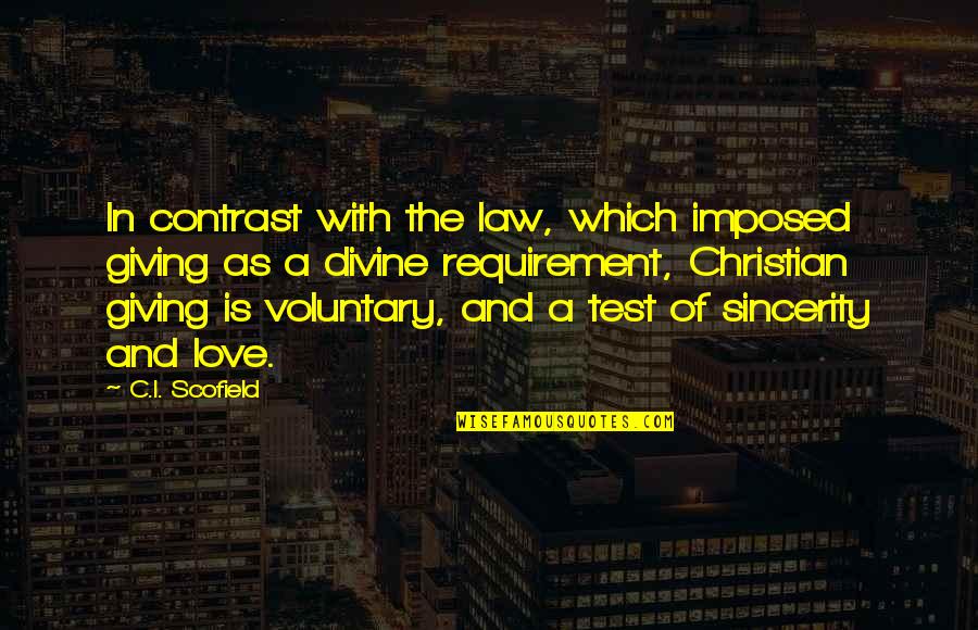 Imposed Quotes By C.I. Scofield: In contrast with the law, which imposed giving Imposed Quotes By C.I. Scofield: In contrast with the law, which imposed giving