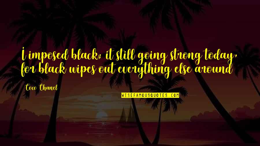 Imposed Quotes By Coco Chanel: I imposed black; it still going strong today, Imposed Quotes By Coco Chanel: I imposed black; it still going strong today,