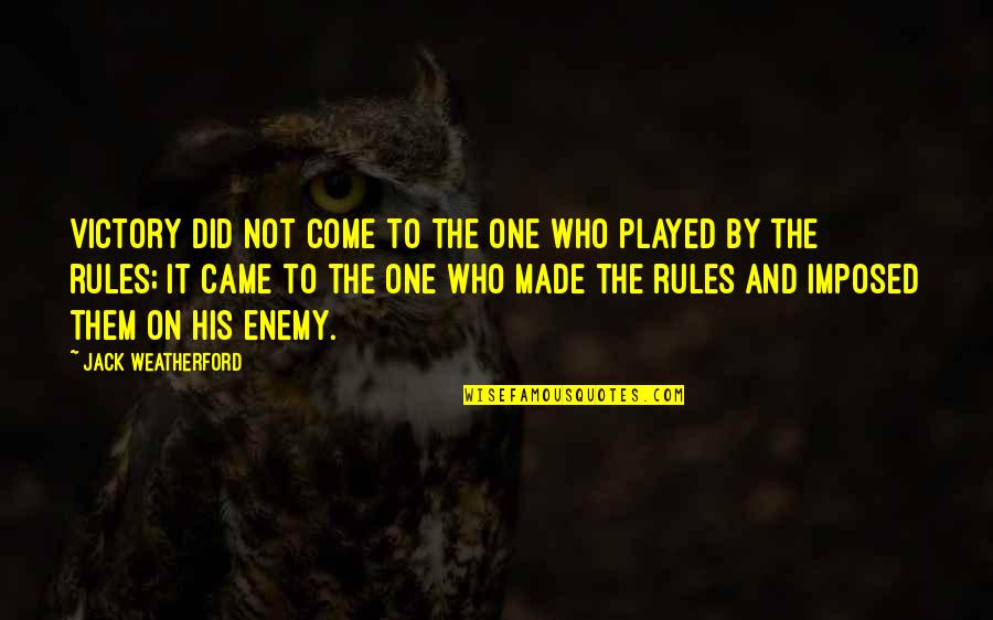Imposed Quotes By Jack Weatherford: Victory did not come to the one who Imposed Quotes By Jack Weatherford: Victory did not come to the one who