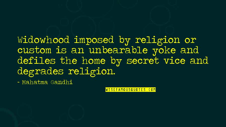 Imposed Quotes By Mahatma Gandhi: Widowhood imposed by religion or custom is an Imposed Quotes By Mahatma Gandhi: Widowhood imposed by religion or custom is an