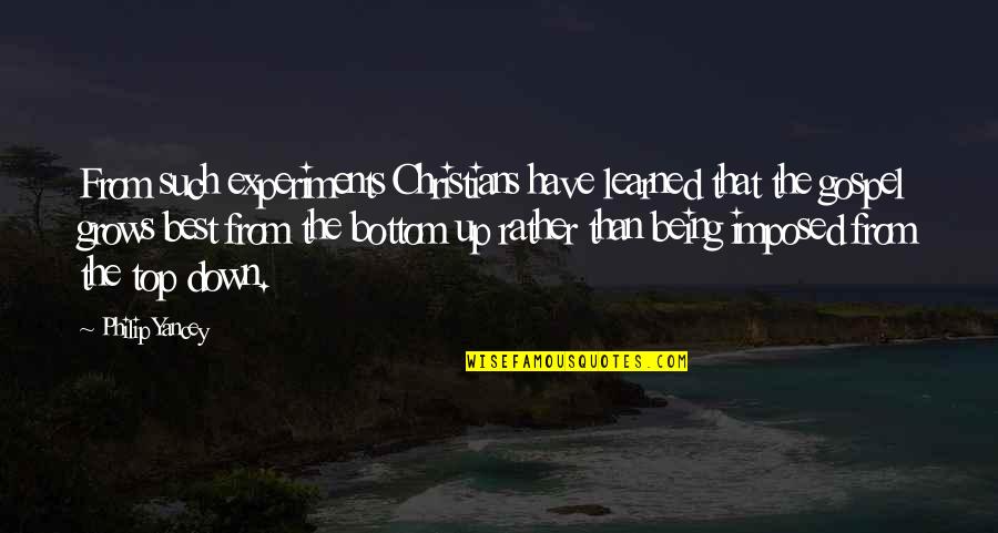 Imposed Quotes By Philip Yancey: From such experiments Christians have learned that the Imposed Quotes By Philip Yancey: From such experiments Christians have learned that the