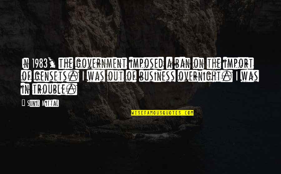 Imposed Quotes By Sunil Mittal: In 1983, the government imposed a ban on Imposed Quotes By Sunil Mittal: In 1983, the government imposed a ban on