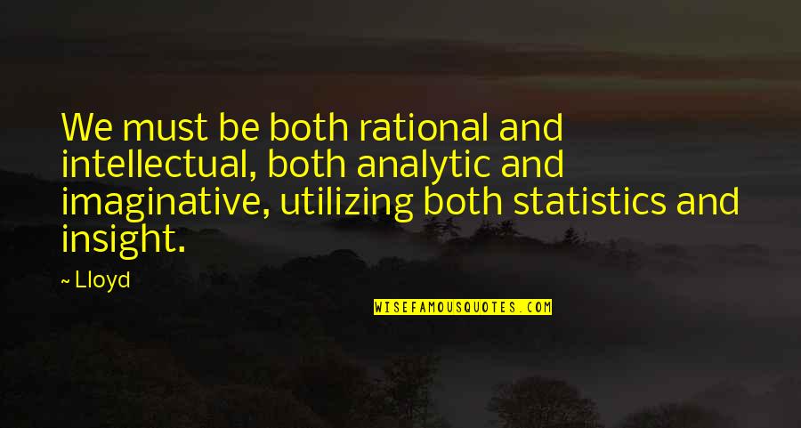 Imposibilities Quotes By Lloyd: We must be both rational and intellectual, both