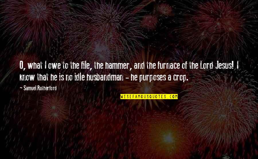 Imposible Quotes By Samuel Rutherford: O, what I owe to the file, the Imposible Quotes By Samuel Rutherford: O, what I owe to the file, the