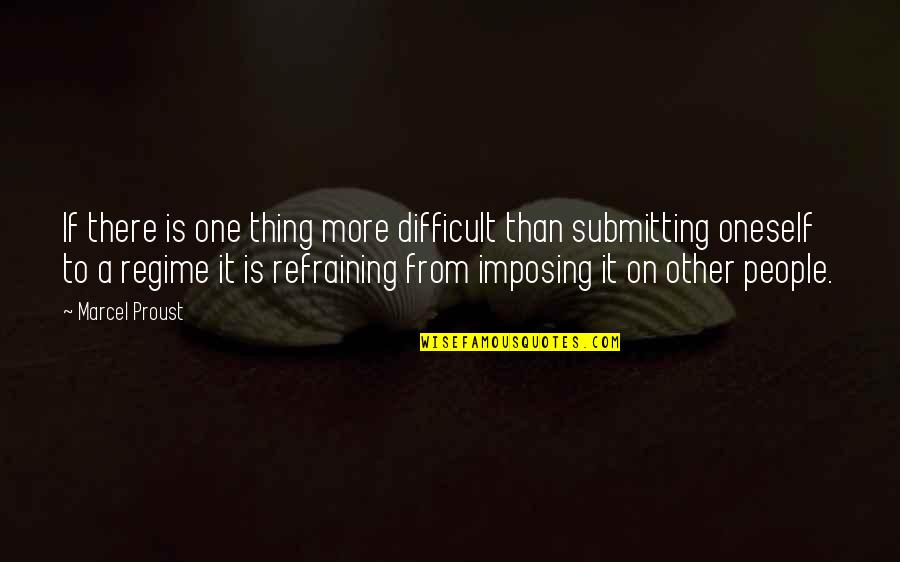 Imposing Quotes By Marcel Proust: If there is one thing more difficult than