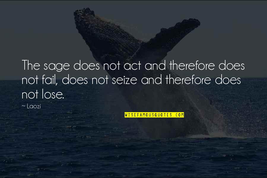 Impositivo Quotes By Laozi: The sage does not act and therefore does