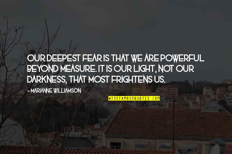Imposs Quotes By Marianne Williamson: Our deepest fear is that we are powerful