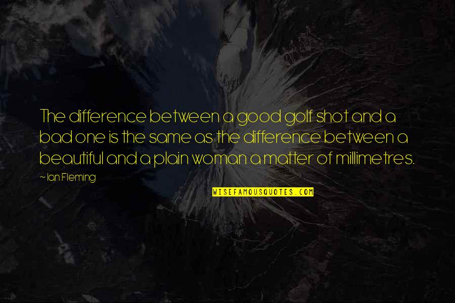Impossibile Aprire Quotes By Ian Fleming: The difference between a good golf shot and Impossibile Aprire Quotes By Ian Fleming: The difference between a good golf shot and
