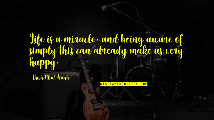 Impossibile Aprire Quotes By Thich Nhat Hanh: Life is a miracle, and being aware of